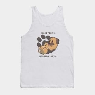 Border terriers, nothing else matters Tank Top